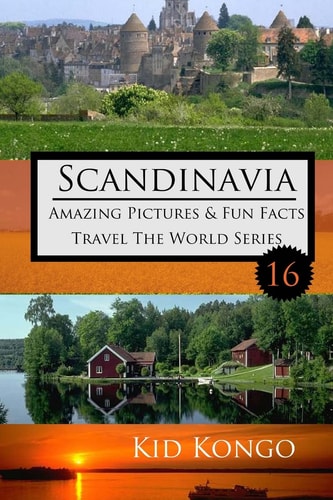 Scandinavia Amazing Pictures and Fun Facts Kid Kongo Travel the World Series (Book 16)