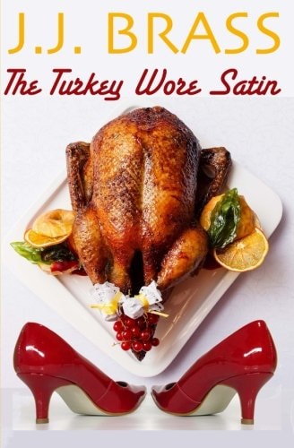 The Turkey Wore Satin A Thanksgiving Tale of Murder, Mystery, and Men in Women's Clothing