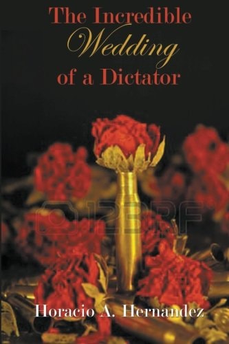 The Incredible Wedding of a Dictator