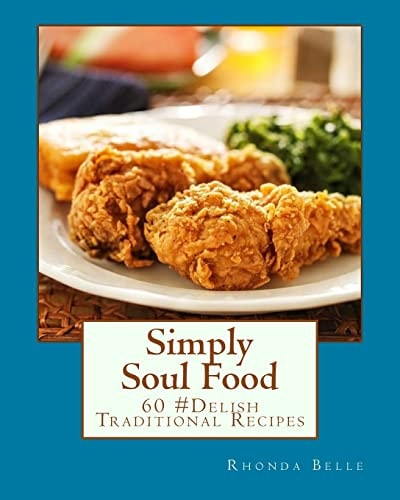 Simply Soul Food 60 Super #Delish Traditional Soul Food Recipes