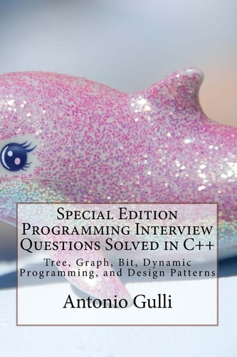 Special Edition Programming Interview Questions Solved in C++ Tree, Graph, Bit, Dynamic Programming, and Design Patterns