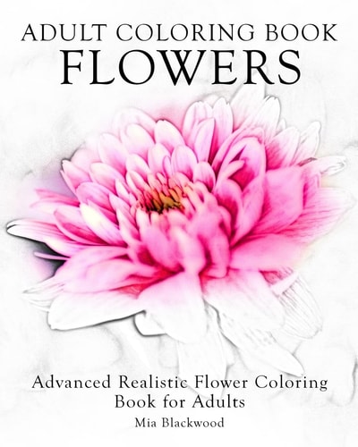 Adult Coloring Book Flowers Advanced Realistic Flowers Coloring Book for Adults