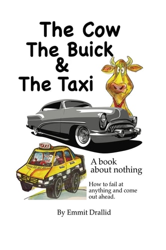 The Cow, the Buick and the Taxi A Book about Nothing - the Story of the Failure in All of Us