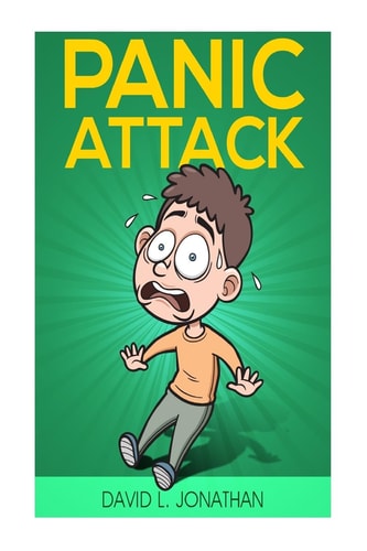 Panic Attack: How to Escape Panic Attack from a to Z