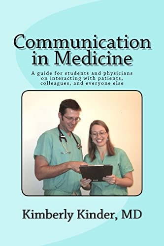 Communication in Medicine A Guide for Students and Physicians on Interacting with Patients, Colleagues, and Everyone Else