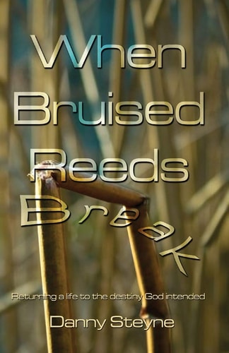 When Bruised Reeds Break Returning A Life To The Destiny God Intended