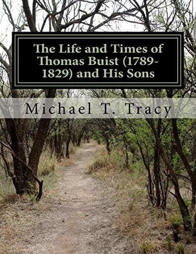 The Life and Times of Thomas Buist (1789-1829) and His Sons