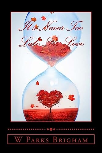 It's Never Too Late For Love