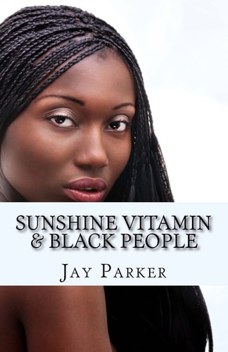 Sunshine Vitamin and Black People The Power of Vitamin D