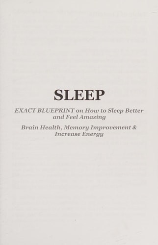 Sleep EXACT BLUEPRINT on How to Sleep Better and Feel Amazing - Brain Health, Memory Improvement and Increase Energy