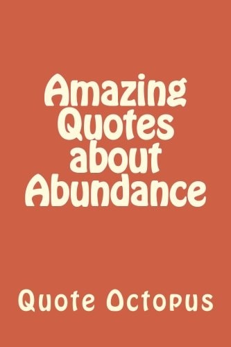 Amazing Quotes about Abundance