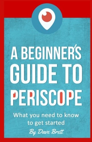 A Beginner's Guide to Periscope What You Need to Know to Get Started