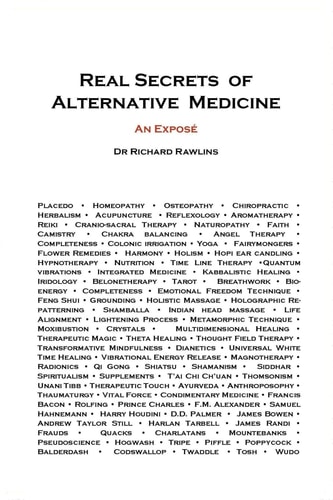 Real Secrets of Alternative Medicine An Exposé