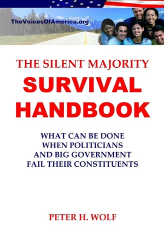 The Silent Majority Survival Handbook What Can Be Done When Politicians and Big Government Fail Their Constituents