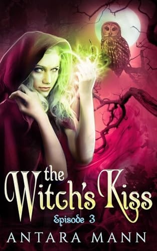 The Witch's Kiss (Episode 3) The Everlasting Battle Between the Dark and the Light Side