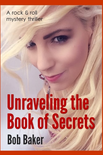 Unraveling the Book of Secrets A Rock and Roll Mystery Thriller