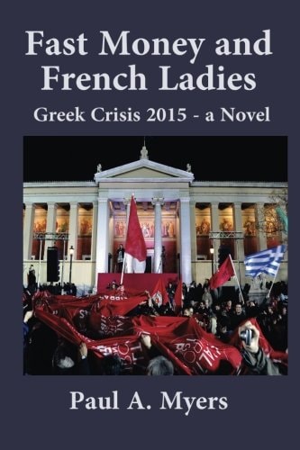 Fast Money and French Ladies Greek Crisis 2015 - a Satirical Novel