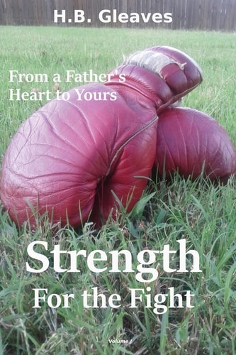 From a Father's Heart to Yours Strength for the Fight