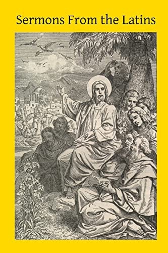 Sermons From the Latins Adapated from Bellarmin, Segneri and Other Sources