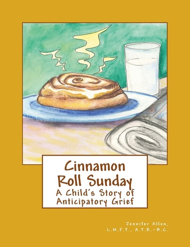 Cinnamon Roll Sunday A Child's Story of Anticipatory Grief
