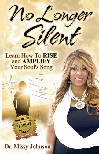No Longer Silent Learn How To Rise and Amplify Your Powerful Story Through Your Soul's Song
