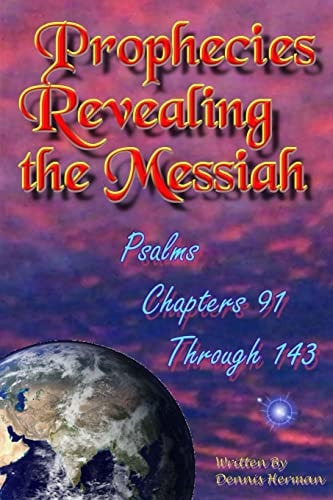 Prophecies Revealing the Messiah Psalms Chapters 91 Through 143