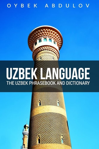 Uzbek Language The Uzbek Phrasebook and Dictionary