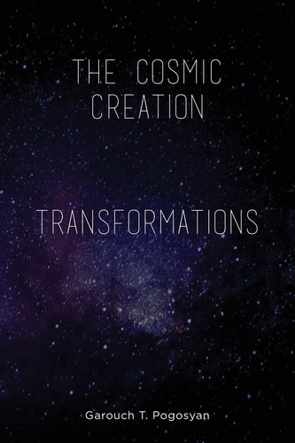 The Cosmic Creation and Transformations
