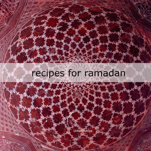 Recipes for Ramadan By UrbanDuniya