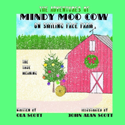 The Adventures of Mindy Moo Cow On Smiling Face Farm. The True Meaning Children's Book