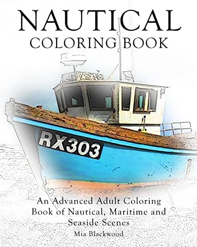 Nautical Coloring Book An Advanced Adult Coloring Book of Nautical, Maritime and Seaside Scenes