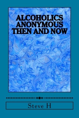 Alcoholics Anonymous Then and Now