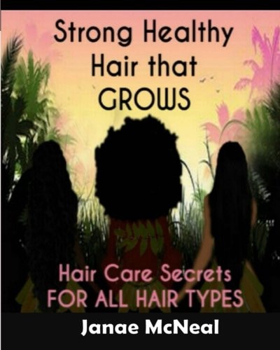 Strong Healthy Hair That GROWS Hair Care Secrets for ALL HAIR TYPES