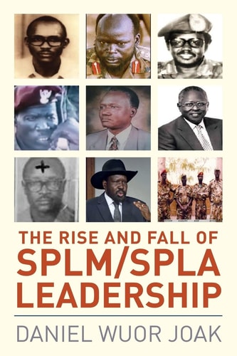 Rise and Fall of SPLM/SPLA Leadership