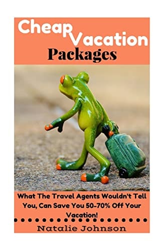 Cheap Vacation Packages What The Travel Agent Won't Tell You, Can Save You 50-70% Off Your Vacation!