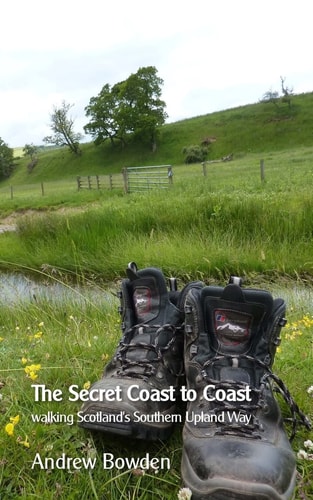 The Secret Coast to Coast Walking Scotland's Southern Upland Way