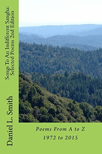 Songs To An Indifferent Sangha Selected Poems 2nd Edition: Poems From A to Z 1972 to 2015