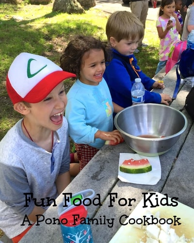 Fun Food For Kids A Pono Family Cookbook