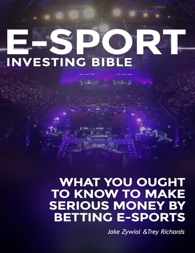 Zcode E-sport Investing Bible What You Ought To Know To Make Serious Money By Betting Esports