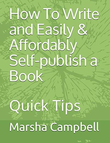 How to Write and Easily and Affordably Self-Publish a Book Quick Tips