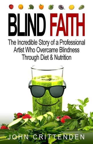 Blind Faith Reverse Macular Degeneration Thru Diet & Nutrition