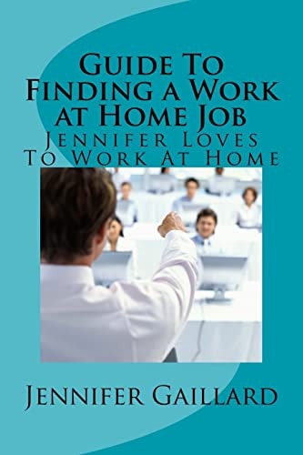 Guide To Finding a Work at Home Job Jennifer Loves To Work At Home