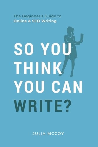 So You Think You Can Write? The Definitive Guide to Successful Online Writing