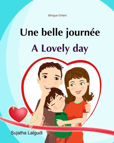 Bilingue Enfant: Une Belle JournéE. a Lovely Day Un Livre D'images Pour Les Enfants (Edition Bilingue Français-Anglais),Livre Enfant Anglais (Anglais Edition), Bilingue Français Anglais