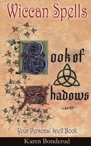 Wicca Wiccan Spells: a Wiccan Book of Shadows! Your Personal Spell Book