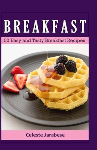 Breakfast 50 Easy and Tasty Breakfast Recipes