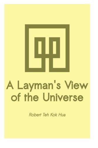 A Layman's View of the Universe It Provides Back-Up Scientific Evidences in Support of a Mind and Matter Continuum Published in Change - Just Do It