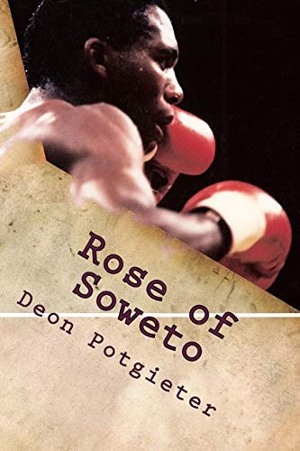 Rose of Soweto The Dingaan Thobela Story