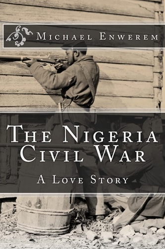 The Nigeria Civil War A Love Story