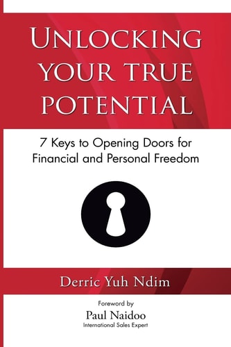 Unlocking Your True Potential 7 Keys To Opening Doors For Financial And Personal Freedom